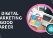 Is Digital Marketing A Good Career