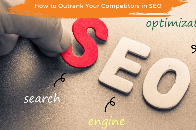 How to Outrank Your Competitors in SEO